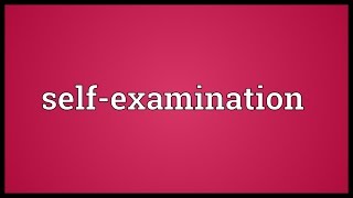Self-examination Meaning