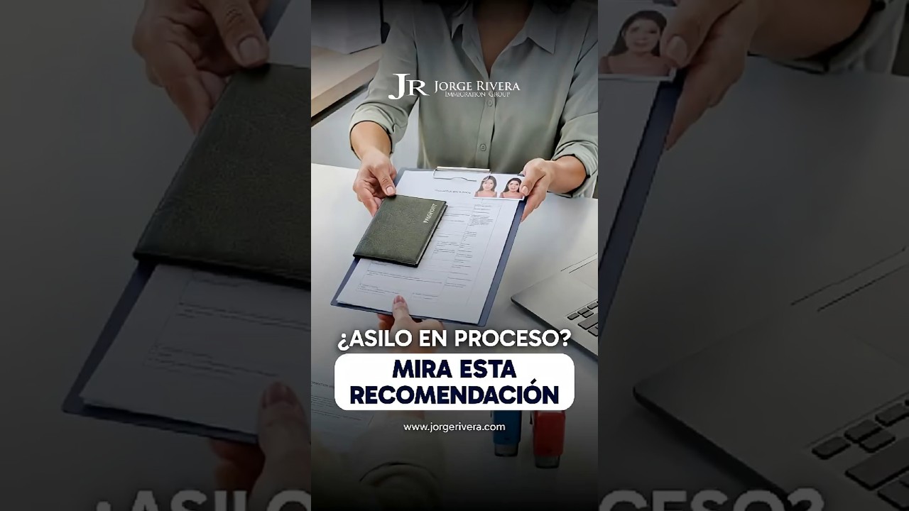 Recomendación para quienes tienen asilo y buscan opciones hacia la residencia | Abogado Jorge Rivera