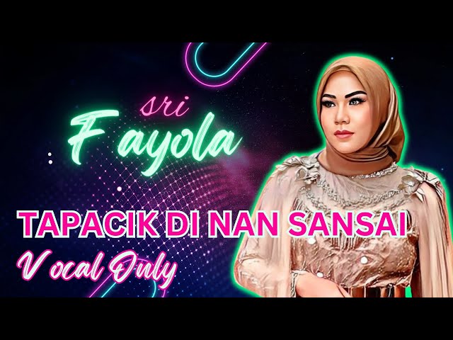 Sri Fayola : Tapacik Di Nan Sansai | Vocal class=