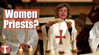 Why Can't Women Be Ordained in the Catholic Church?
