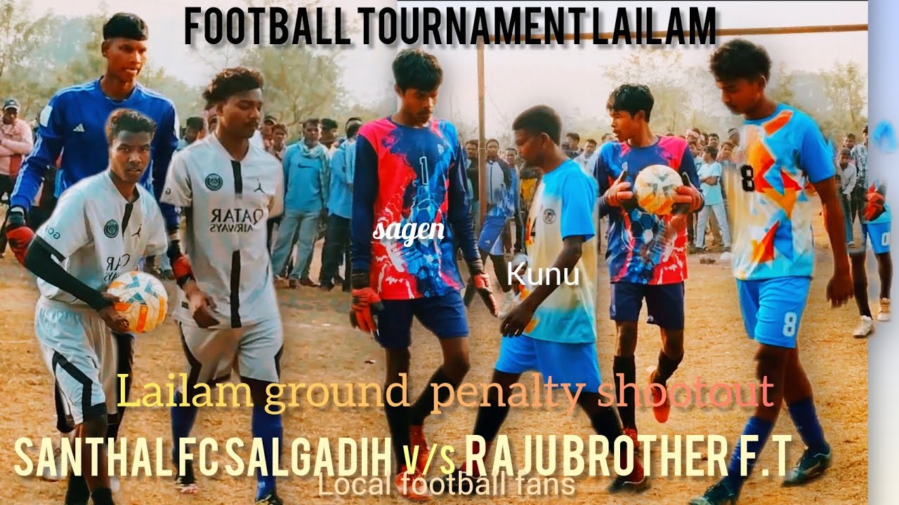 SANTHAL FC SALGDIH v/s RAJU BROTHER Penalty Shootout Lailam Football Ground//
