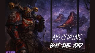NO CHAINS BUT THE VOID (RED CORSAIRS) WARHAMMER 40K
