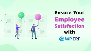 How to Ensure Your Employee Satisfaction with WordPress ERP