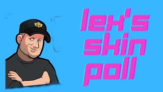 I PARTICIPATED IN LEX'S SKIN POLL!