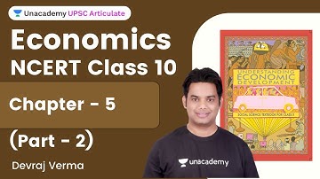 NCERT Class 10 Economics | Chapter 5 | Part 2 | Crack UPSC CSE 22/23 With Devraj Verma Sir