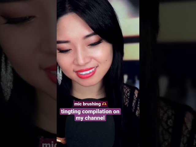 tingting asmr compilation mic brushing