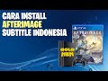 CARA INSTALL AFTERIMAGE SUBTITLE INDONESIA DI PS4
