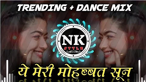 YE MERI MOHABBAT SUN ( TRENDING + DANCE MIX ) DJ SAURABH DIGRAS X DJ ANJ X DJ RD - ITS NK STYLE