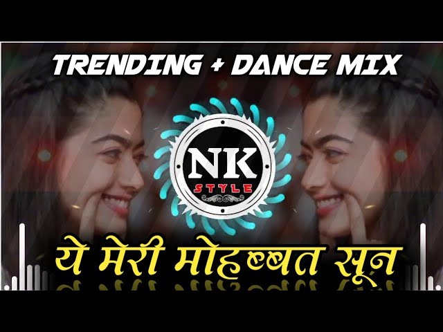 YE MERI MOHABBAT SUN ( TRENDING + DANCE MIX ) DJ SAURABH DIGRAS X DJ ANJ X DJ RD - ITS NK STYLE class=