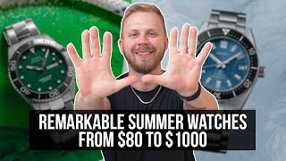 10 ACTUALLY GREAT Summer Watches Under $1000