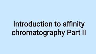 Introduction to affinity chromatography Part II |Bio instrumentation |Microbiology