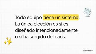 🔧 El sistema es la solución — Cómo liderar equipos que funcionan solos