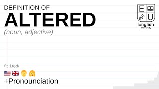 ALTERED meaning, definition & pronunciation | What is ALTERED? | How to say ALTERED
