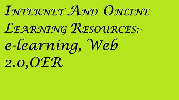 INTERNET AND ONLINE LEARNING RESOURCES:- E-LIBARAY, WEB 2.0 TECHNOLOGY AND OPEN EDUCATION RESOURCES