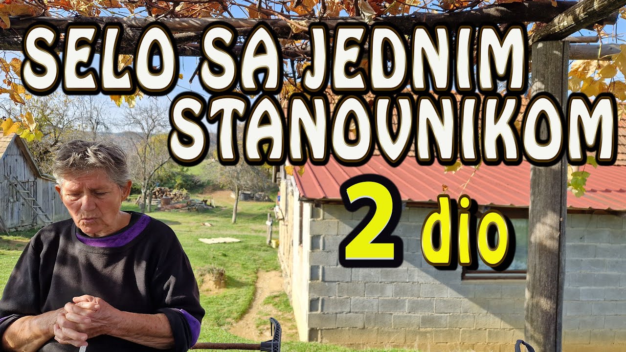 Baka Deagica i selo sa jednim stanovnikom  , 2 dio