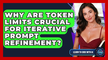 Why Are Token Limits Crucial For Iterative Prompt Refinement? - Learning To Code With AI