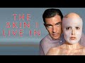 The Skin I Live In 2011 Movie Antonio Banderas Elena Anaya Jan Cornet Blanca Review And Facts The Skin I Live In 2011 Movie Antonio Banderas Elena Anaya Jan Cornet Blanca Review And Facts