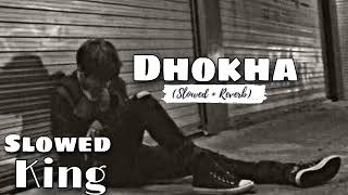 Dhokha (Slowed + Reverb) - Arijit Singh |Manan Bhardwaj| @ slowed  king