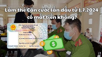 Làm thẻ Căn cước lần đầu từ 1.7.2024 mất phí bao nhiêu?| Báo Lao Động