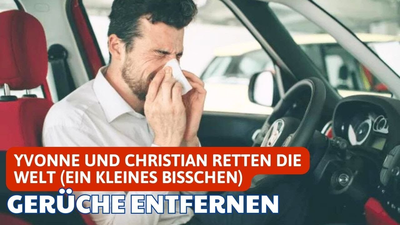 Gerüche entfernen | Yvonne und Christian retten die Welt (ein kleines bisschen)