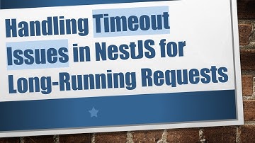 Handling Timeout Issues in NestJS for Long-Running Requests