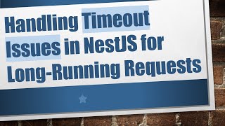 Famous Handling Timeout Issues in NestJS for Long-Running Requests Profile