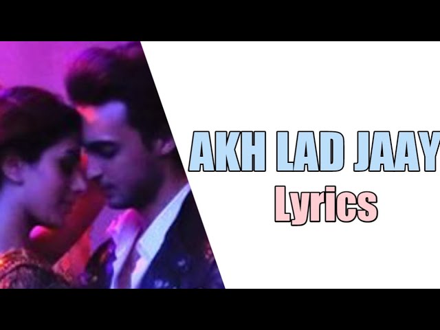 AKH LAD JAAVE LYRICS – Loveratri | Badshah, Jubin Nautiyal, Asees Kaur, Tanishk Bagchi