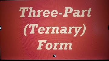 Three-Part (Ternary) Form