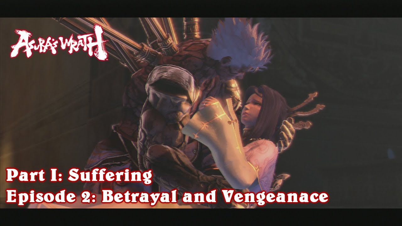 Asura's Wrath - Part I: Suffering - Episode 2: Betrayal and Vengeance