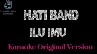 HATI BAND - ILU IMU I Love U, I Miss U Viral Karaoke Original Version Hati Band Karaoke