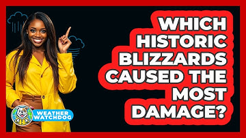 Which Historic Blizzards Caused The Most Damage? - Weather Watchdog