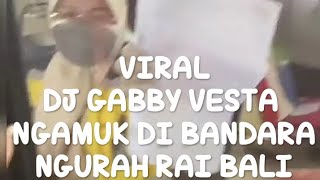 Viral video DJ Gebby Vesta ngamuk di bandara Ngurah rai bali