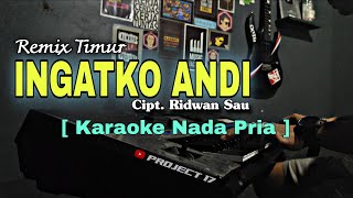 🌴 [Karaoke/Nada Pria] Remix Timur | Ingatko Andi Cipt. Ridwan Sau | Project 17 Official 🌴
