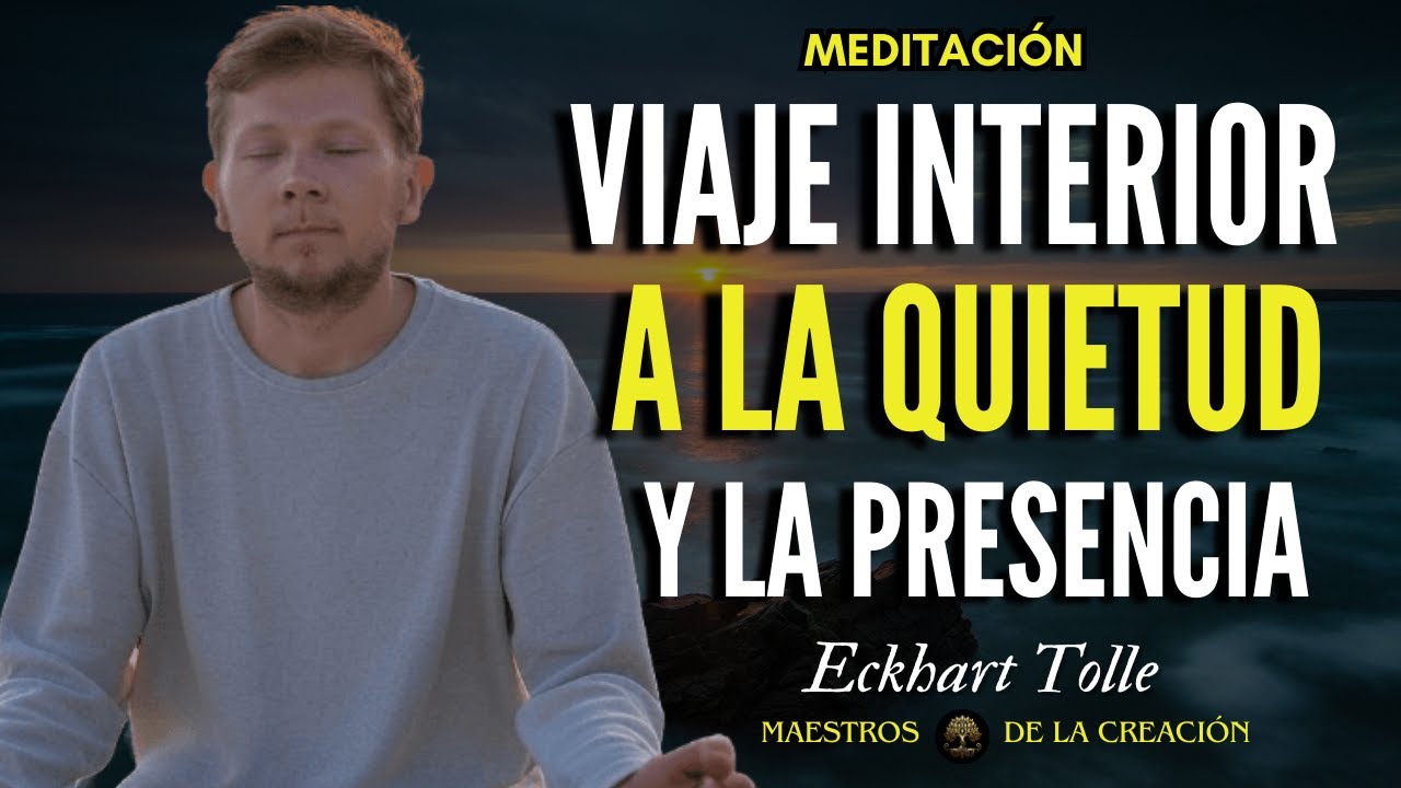 ✨ Meditación de Eckhart Tolle | Viaje Interior a la Quietud y la Presencia