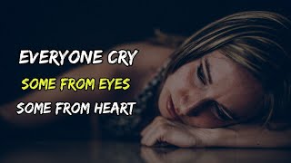 Evryone Cry,Some From Eyes,Some From| Emotional Sad Quotes About Life | Deep Pain Quotes In English