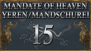 Mandate of Heaven Mandschurei 15 KRIEGE! ÜBERALL! (Let's Play / Europa Universalis IV / Deutsch)
