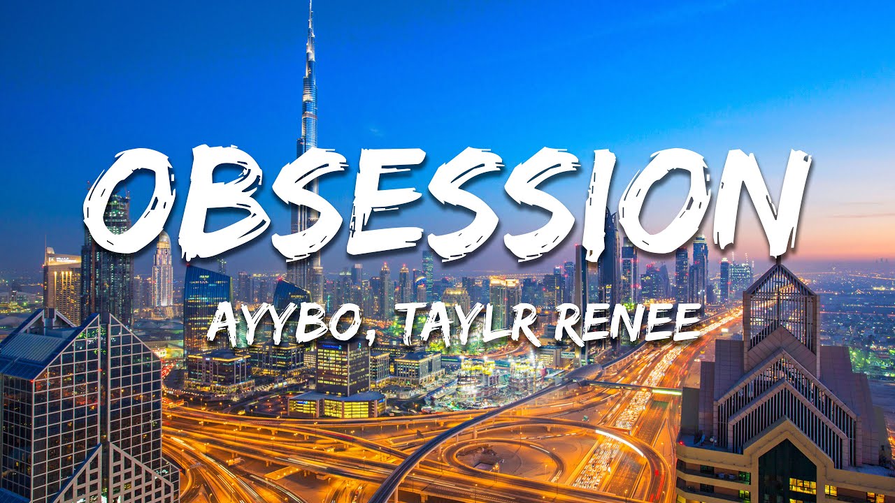 AYYBO, Taylr Renee - Obsession (Extended) (Lyrics)