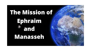 The Mission of Ephraim and Manasseh