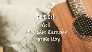 Puaskah - Wali - Acoustic Karaoke (Female Key)