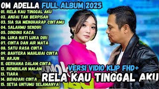 SATU RASA CINTA SALAHMU SENDIRI SIA SIA MENGHARAP CINTAMU OM ADELLA FULL ALBUM TERBARU 2025