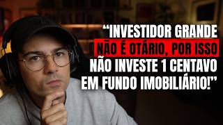 É por isso que grandes investidores não investem em Fundos Imobiliários (REACT)