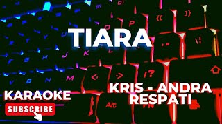 Karaoke Tiara - Kris - Andra Respati