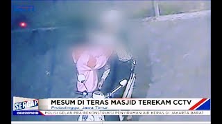 Rekaman CCTV Sepasang Remaja Nekat Mesum di Teras Masjid - Sergap 18/11