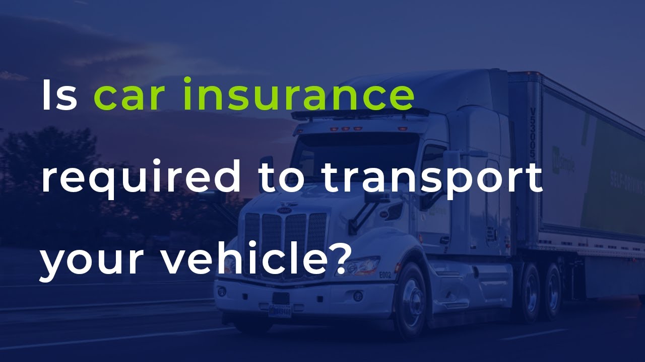 Is Car Insurance Required To Transport Your Vehicle? YouTube