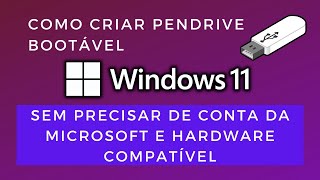 Como criar PENDRIVE BOOTÁVEL WINDOWS 11 - SEM precisar de CONTA da Microsoft e HARDWARE compatível