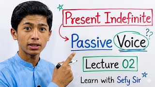 Lecture 2 ~ Present Indefinite Tense: Passive Voice Rules | Sefy Sir