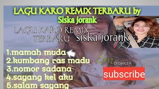 lagu karo terpopuler SISKA jorank || lagu REMIX 2022