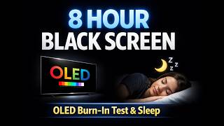 8 Hour Black Screen (For OLED Burn-In Test &amp; Sleep)