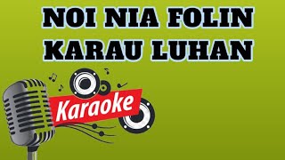 Karaoke Timor Noi Nia Folin Karau Luhan