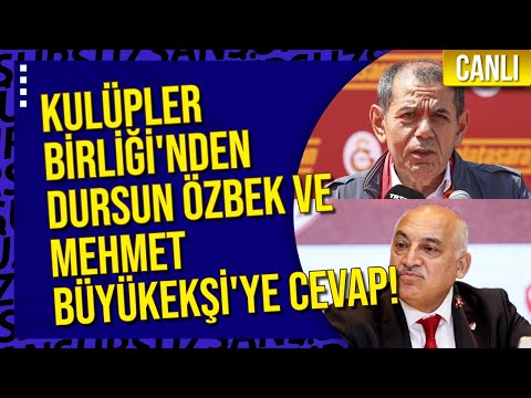 CANLI -  KULÜPLER BİRLİĞİ'NDEN DURSUN ÖZBEK VE MEHMET BÜYÜKEKŞİ'YE CEVAP!